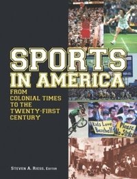 bokomslag Sports in America from Colonial Times to the Twenty-First Century: An Encyclopedia