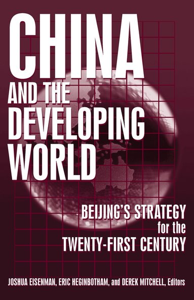 Joshua Eisemann, Eric Heginbotham, Derek Mitchell - China and the Developing World, Inbunden