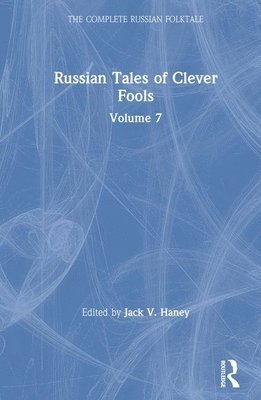 Russian Tales of Clever Fools: Complete Russian Folktale: v. 7 1