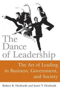 bokomslag The Dance of Leadership: The Art of Leading in Business, Government, and Society
