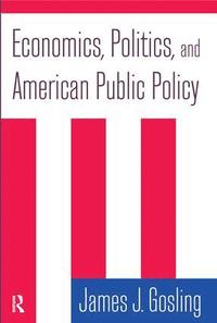 bokomslag Economics, Politics, and American Public Policy