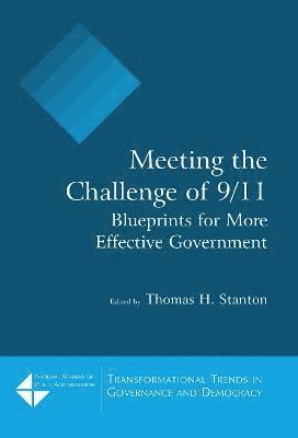 Meeting the Challenge of 9/11: Blueprints for More Effective Government 1