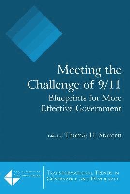 Meeting the Challenge of 9/11: Blueprints for More Effective Government 1