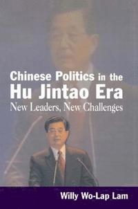 bokomslag Chinese Politics in the Hu Jintao Era: New Leaders, New Challenges