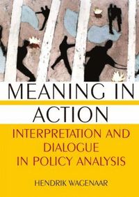 bokomslag Meaning in Action: Interpretation and Dialogue in Policy Analysis