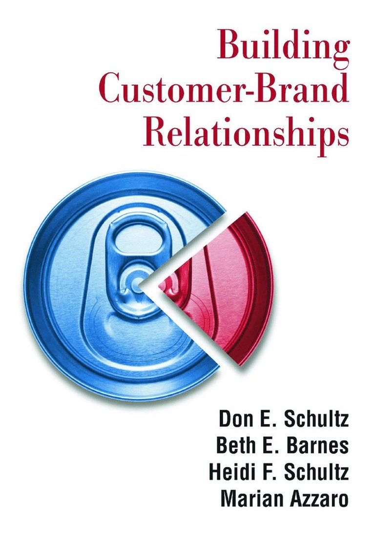 Don E. Schultz, Beth E. Barnes, Heidi F. Schultz, Marian Azzaro - Building Customer-brand Relationships, Häftad
