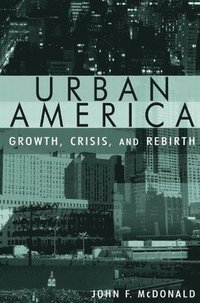 bokomslag Urban America: Growth, Crisis, and Rebirth