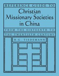 bokomslag Reference Guide to Christian Missionary Societies in China: From the Sixteenth to the Twentieth Century