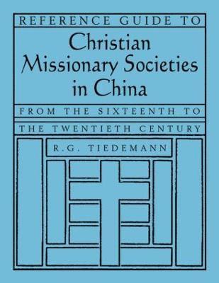 bokomslag Reference Guide to Christian Missionary Societies in China: From the Sixteenth to the Twentieth Century