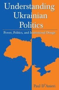 bokomslag Understanding Ukrainian Politics: Power, Politics, and Institutional Design