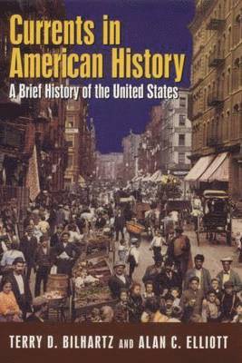bokomslag Currents in American History: A Brief Narrative History of the United States: A Brief Narrative History of the United States