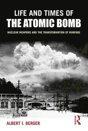 bokomslag Life and Times of the Atomic Bomb