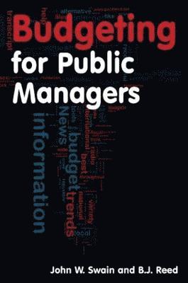 John W. Swain, B.J. Reed, USA) Swain, John W. (Governors State University, University Park, Illinois, B. J. Reed - Budgeting for Public Managers, Häftad