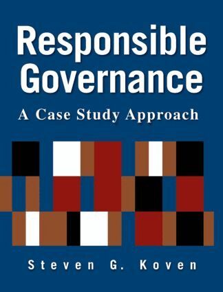 Steven G. Koven - Responsible Governance: A Case Study Approach, Inbunden