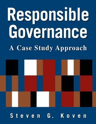 Steven G. Koven - Responsible Governance: A Case Study Approach, Häftad