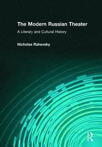 bokomslag The Modern Russian Theater: A Literary and Cultural History
