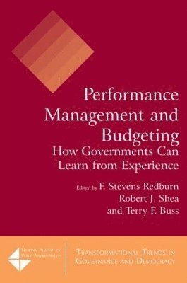 F Stevens Redburn, Robert J. Shea, Terry F. Buss, David M. Walker, F. Stevens Redburn - Performance Management and Budgeting, Häftad