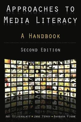 Art Silverblatt, Jane Ferry, Barbara Finan - Approaches to Media Literacy: A Handbook, Inbunden