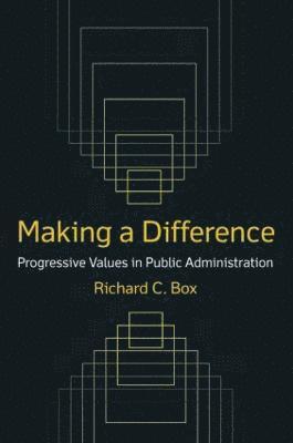 Making a Difference: Progressive Values in Public Administration 1