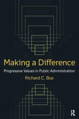 Making a Difference: Progressive Values in Public Administration 1