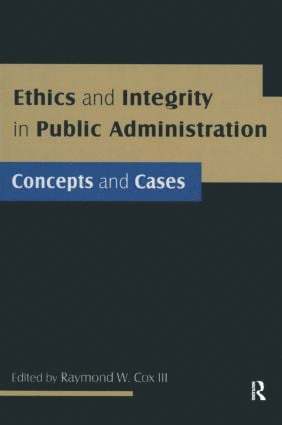 Ethics and Integrity in Public Administration: Concepts and Cases