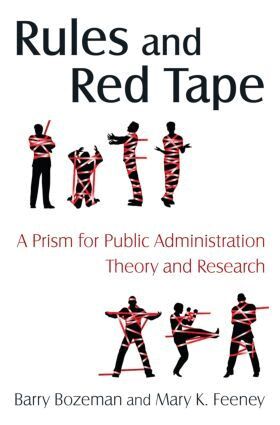 Barry Bozeman, Mary K. Feeney - Rules and Red Tape: A Prism for Public Administration Theory and Research, Inbunden