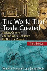 bokomslag The World That Trade Created: Society, Culture and the World Economy, 1400 to the Present