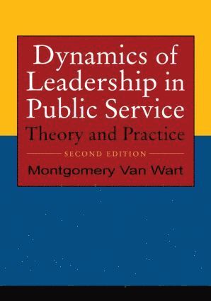 Montgomery Van Wart - Dynamics of Leadership in Public Service, Inbunden