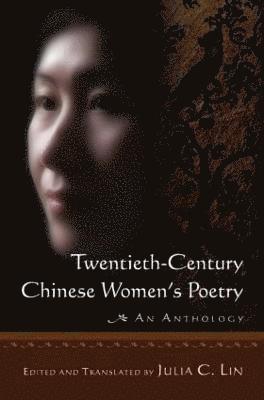 Twentieth-century Chinese Women's Poetry: An Anthology