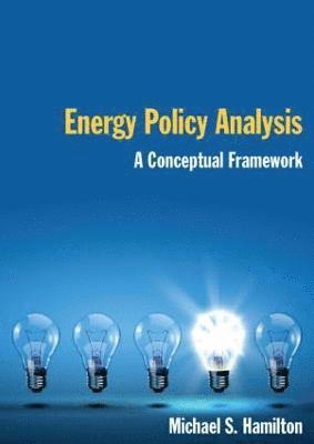 Michael S Hamilton, Michael S. Hamilton - Energy Policy Analysis: A Conceptual Framework, Häftad