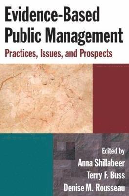 Anna Shillabeer, Terry F. Buss, Denise M. Rousseau - Evidence-Based Public Management, Inbunden