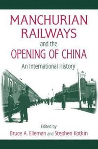 bokomslag Manchurian Railways and the Opening of China: An International History