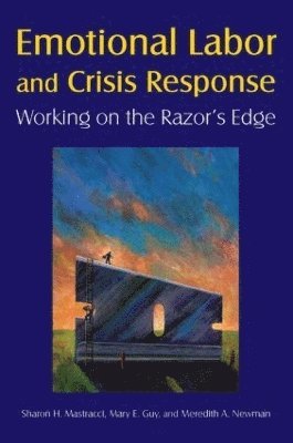 Sharon H. Mastracci, Mary E. Guy, Meredith A. Newman - Emotional Labor and Crisis Response, Häftad