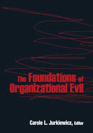 Carole L. Jurkiewicz - Foundations of Organizational Evil, Häftad