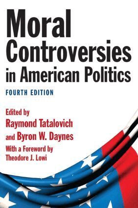 Raymond Tatalovich, Byron W. Daynes, Theodore J. Lowi - Moral Controversies in American Politics, Inbunden