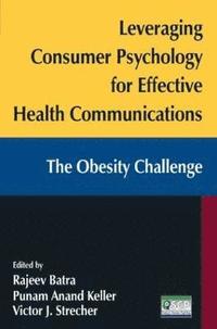 bokomslag Leveraging Consumer Psychology for Effective Health Communications: The Obesity Challenge