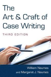 bokomslag The Art and Craft of Case Writing