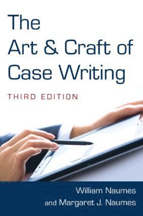 William Naumes, Margaret J. Naumes - Art and Craft of Case Writing, Häftad