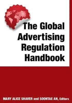 Mary Alice Shaver, Soontae An - Global Advertising Regulation Handbook, Häftad