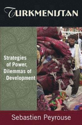 bokomslag Turkmenistan: Strategies of Power, Dilemmas of Development