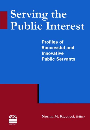 Norma M Riccucci - Serving the Public Interest, Inbunden