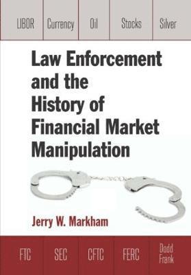 Law Enforcement and the History of Financial Market Manipulation