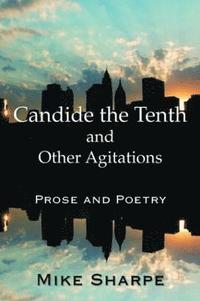 bokomslag Candide the Tenth and Other Agitations