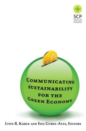 Lynn R Kahle, Eda Gurel-Atay - Communicating Sustainability for the Green Economy, Inbunden