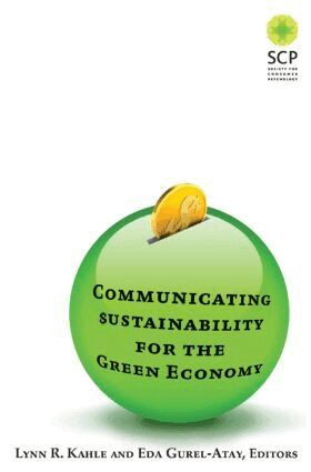 Lynn R Kahle, Eda Gurel-Atay - Communicating Sustainability for the Green Economy, Häftad