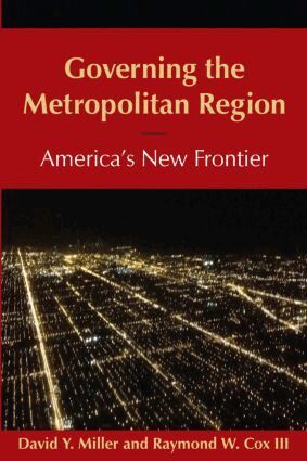 David Y Miller, Raymond Cox - Governing the Metropolitan Region: America's New Frontier: 2014, Inbunden