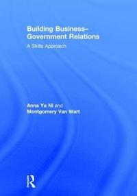 bokomslag Building Business-Government Relations: A Skills Approach