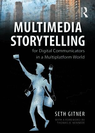 Seth Gitner - Multimedia Storytelling for Digital Communicators in a Multiplatform World, Häftad