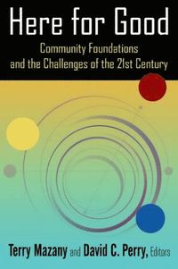 bokomslag Here for Good: Community Foundations and the Challenges of the 21st Century