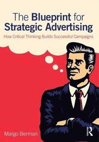 bokomslag The Blueprint for Strategic Advertising